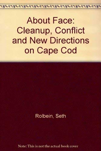 Stock image for About Face: Cleanup, Conflict and New Directions on Cape Cod for sale by More Than Words