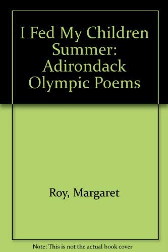 Stock image for I Fed My Children Summer: Adirondack Olympic Poems for sale by RPL Library Store