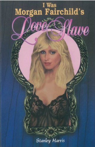 9780964528109: I Was Morgan Fairchild's Love Slave