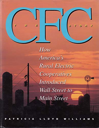 Beispielbild fr The CFC story: How America's rural electric cooperatives introduced Wall Street to Main Street zum Verkauf von HPB-Red