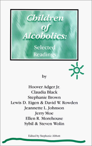 Children of Alcoholics: Selected Readings (9780964532700) by Black, Claudia; Adger, Hoover; Wolin, Steven; Brown, Stephanie; Moe, Jerry; Et Al