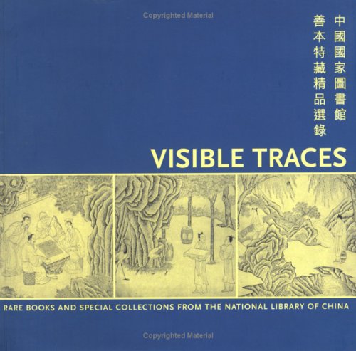 Visible Traces: Rare Books and Special Collections from The National Library of China