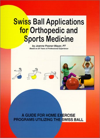 Stock image for Swiss Ball Applications for Orthopedic and Sports Medicine : A Guide for Home Exercise Programs Utilizing the Swiss Ball for sale by Better World Books: West