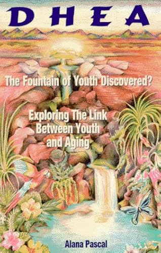 Stock image for DHEA.the Fountain of Youth Discovered? : Exploring the Link Between Youth and Aging for sale by Veronica's Books