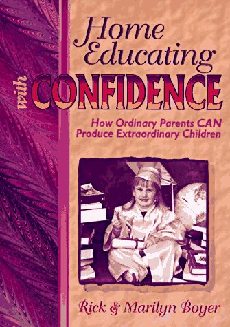 Stock image for Home Educating with Confidence : How Ordinary Parents Can Produce Extraordinary Children for sale by Better World Books