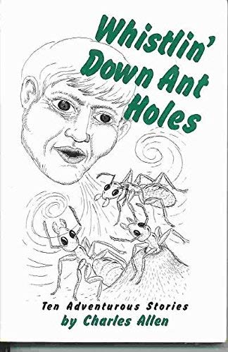 Imagen de archivo de Whistlin' Down Ant Holes a la venta por Half Price Books Inc.