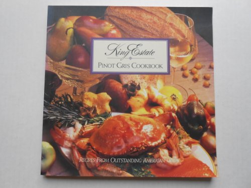 9780964550001: King Estate Pinot Gris Cookbook