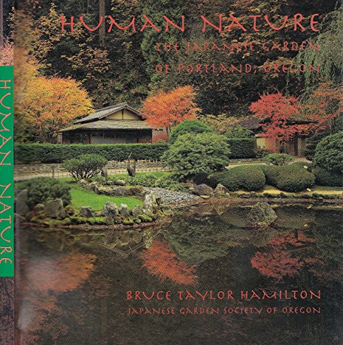 9780964551404: Human Nature: The Japanese Garden of Portland, Oregon