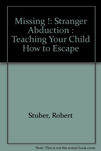 9780964551503: Missing !: Stranger Abduction : Teaching Your Child How to Escape