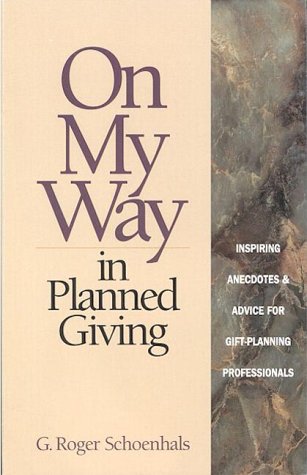 Stock image for On My Way in Planned Giving : Inspiring Anecdotes and Advice for Gift-Planning Professionals for sale by HPB-Emerald