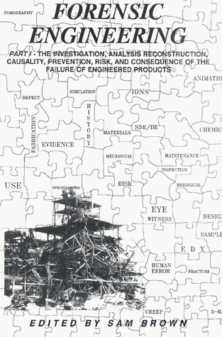 9780964553606: Forensic Engineering: An Introduction to the Investigation, Analysis, Reconstruction, Causality, Risk, Consequence, and Legal Aspects of the Failure of Engineered Products