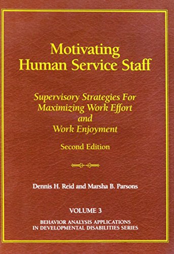 Imagen de archivo de Motivating human service staff: Supervisory strategies for maximizing work effort and work enjoyment a la venta por BooksRun