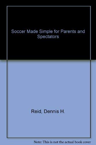 Stock image for Soccer Made Simple for Parents and Spectators for sale by Revaluation Books