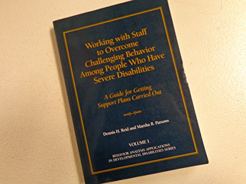 Stock image for Working with Staff to Overcome Challenging Behavior Among People Who Have Severe Disabilities: A Guide For Getting Support Plans Carried Out for sale by Red's Corner LLC