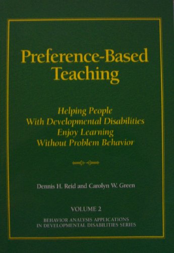 Stock image for Preference-Based Teaching: Helping People with Developmental Disabilities Enjoy Learning without Problem Behavior for sale by Eatons Books and Crafts