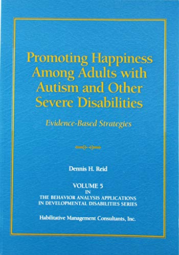 Beispielbild fr Promoting Happiness among Adults with Autism and Other Severe Disabilities: Evidence-Based Strategies zum Verkauf von WorldofBooks