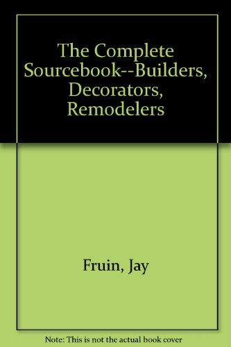 Beispielbild fr The Complete Sourcebook: Ready Reference for Builders, Decorators, Remodelers zum Verkauf von Anderson Book