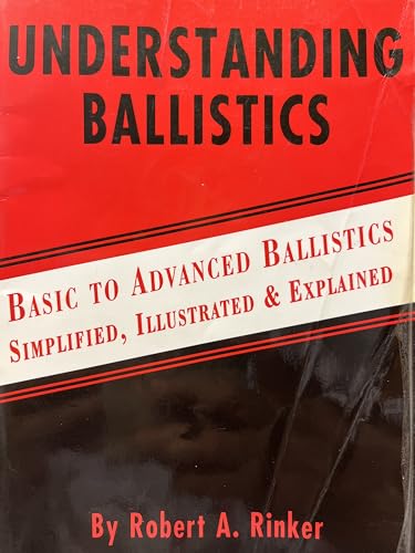 Imagen de archivo de Understanding Ballistics: Simplified, Illustrated and Explained a la venta por Doc O'Connor