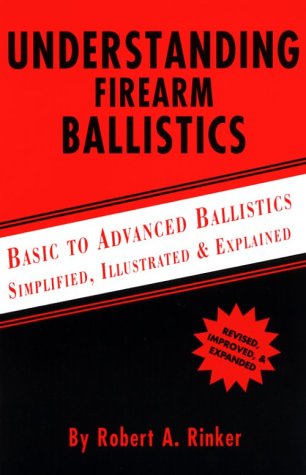 9780964559844: Understanding Firearm Ballistics: Basic to Advanced Ballistics, Simplified, Illustrated and Explained.