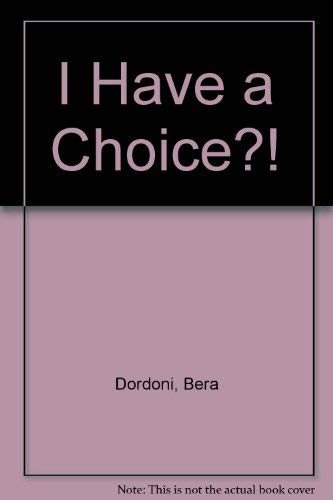 Stock image for I Have a Choice?! for sale by Half Price Books Inc.