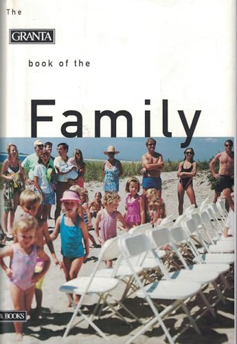 Beispielbild fr The Granta Book of the Family zum Verkauf von About Books