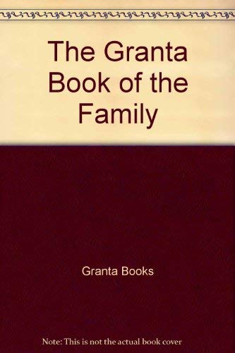 9780964561113: The Granta Book of the Family
