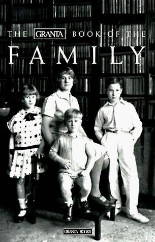 Beispielbild fr The Granta Book of the Family zum Verkauf von Better World Books