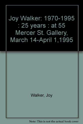 Imagen de archivo de Joy Walker: 1970-1995; 25 Years(signed by artist) a la venta por ANARTIST