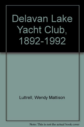 9780964563728: Delavan Lake Yacht Club, 1892-1992
