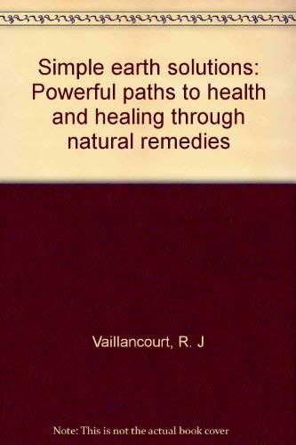 Stock image for Simple earth solutions: Powerful paths to health and healing through natural remedies for sale by SecondSale