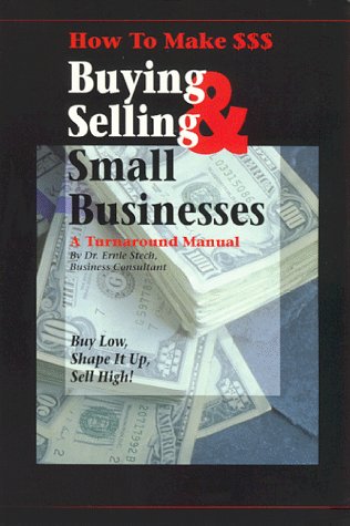 Stock image for How to Make $$$ Buying and Selling Small Businesses : A Turnaround Manual for sale by Better World Books