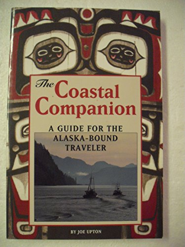 Stock image for The Coastal Companion: A Guide for the Alaska-Bound Traveler for sale by HPB-Diamond