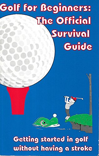 Imagen de archivo de Golf for Beginners: The Official Survival Guide a la venta por Wonder Book