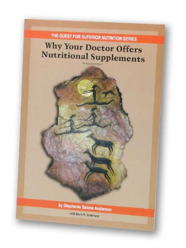 Stock image for Why Your Doctor Offers Nutritional Supplements : Book I in the Quest for Superior Nutrition Series for sale by Better World Books