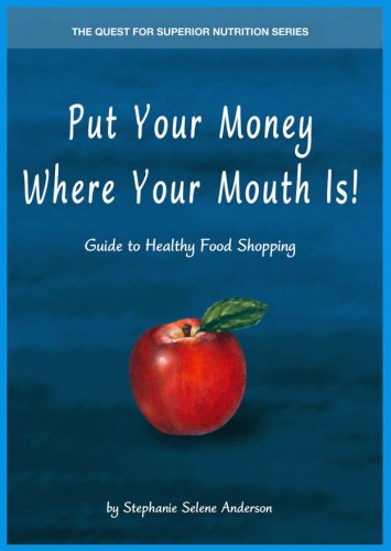 Stock image for Put Your Money Where Your Mouth Is! Guide to Healthy Food Shopping for sale by ThriftBooks-Atlanta