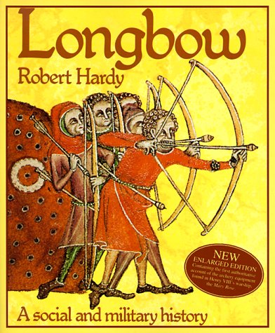 Longbow : A Social and Military History - Hardy, Robert