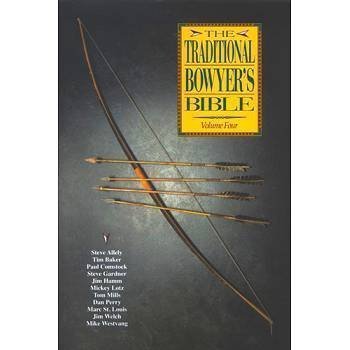 9780964574168: The Traditional Bowyer's Bible Volume Four (4) by Tim Allely Steve; Baker (2008-08-02)