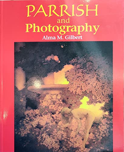 Parrish and Photography. First Edition, Alma Gilbert, Inc., 1998.