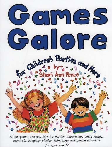 Stock image for Games Galore for Children's Parties and More: 80 Fun Games and Activities for Parties, Classrooms, Youth Groups, Carnivals, Company Picnics, Rainy Days and Special Occasions for sale by Wonder Book