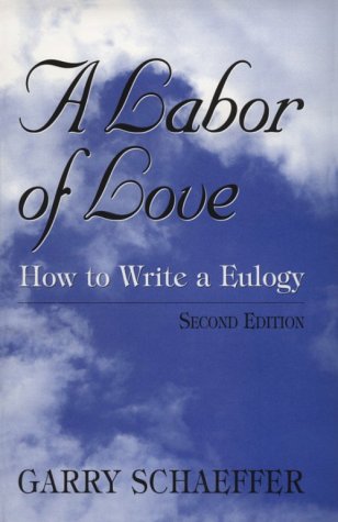 Beispielbild fr A Labor of Love : How to Write a Eulogy zum Verkauf von Better World Books