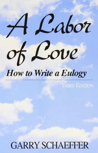 Beispielbild fr A Labor of Love : How to Write A Eulogy zum Verkauf von Better World Books