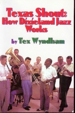 Stock image for Texas Shout: How Dixieland Jazz Works for sale by ThriftBooks-Dallas