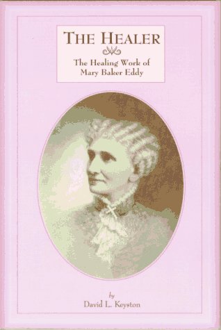 Beispielbild fr The Healer: The Healing Work of Mary Baker Eddy zum Verkauf von SecondSale