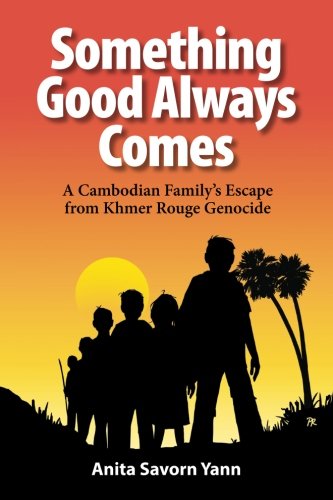 9780964581531: Something Good Always Comes: A Cambodian Family’s Escape from Khmer Rouge Genocide