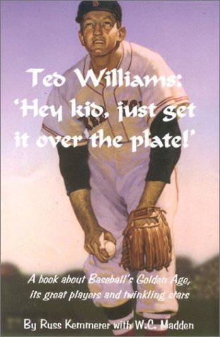 9780964581937: Ted Williams: Hey kid, Just Get It Over The Plate!