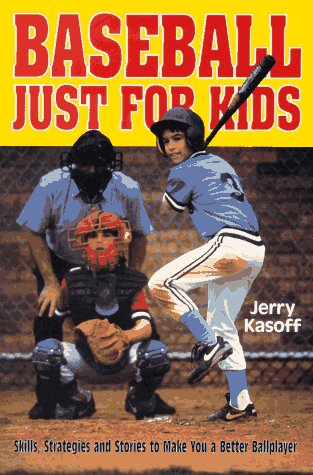 Stock image for Baseball Just for Kids: Skills, Strategies and Stories to Make You a Better Ballplayer for sale by ThriftBooks-Atlanta