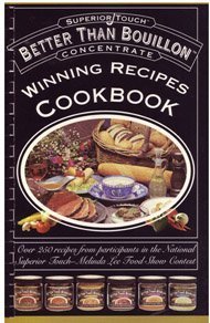 Beispielbild fr Better Than Bouillon (Winning Recipes Cookbook) (Winning Recipes Cookbook) by Inc. Superior Quality Foods, Just Wright Productions Steve Wright, and Jennifer Trzyna Chef Jorge Bruce (1995-05-03) zum Verkauf von ZBK Books