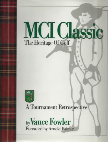 Beispielbild fr MCI CLASSIC THE HERITAGE OF GOLF a Tournament Retrospective zum Verkauf von Gian Luigi Fine Books
