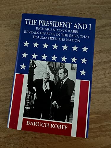 Imagen de archivo de The President and I: Richard Nixon's Rabbi Reveals His Role in the Saga That Traumatized the Nation a la venta por Presidential Book Shop or James Carroll