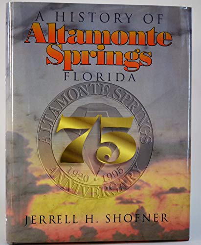 9780964586307: A History of Altamonte Springs, Florida